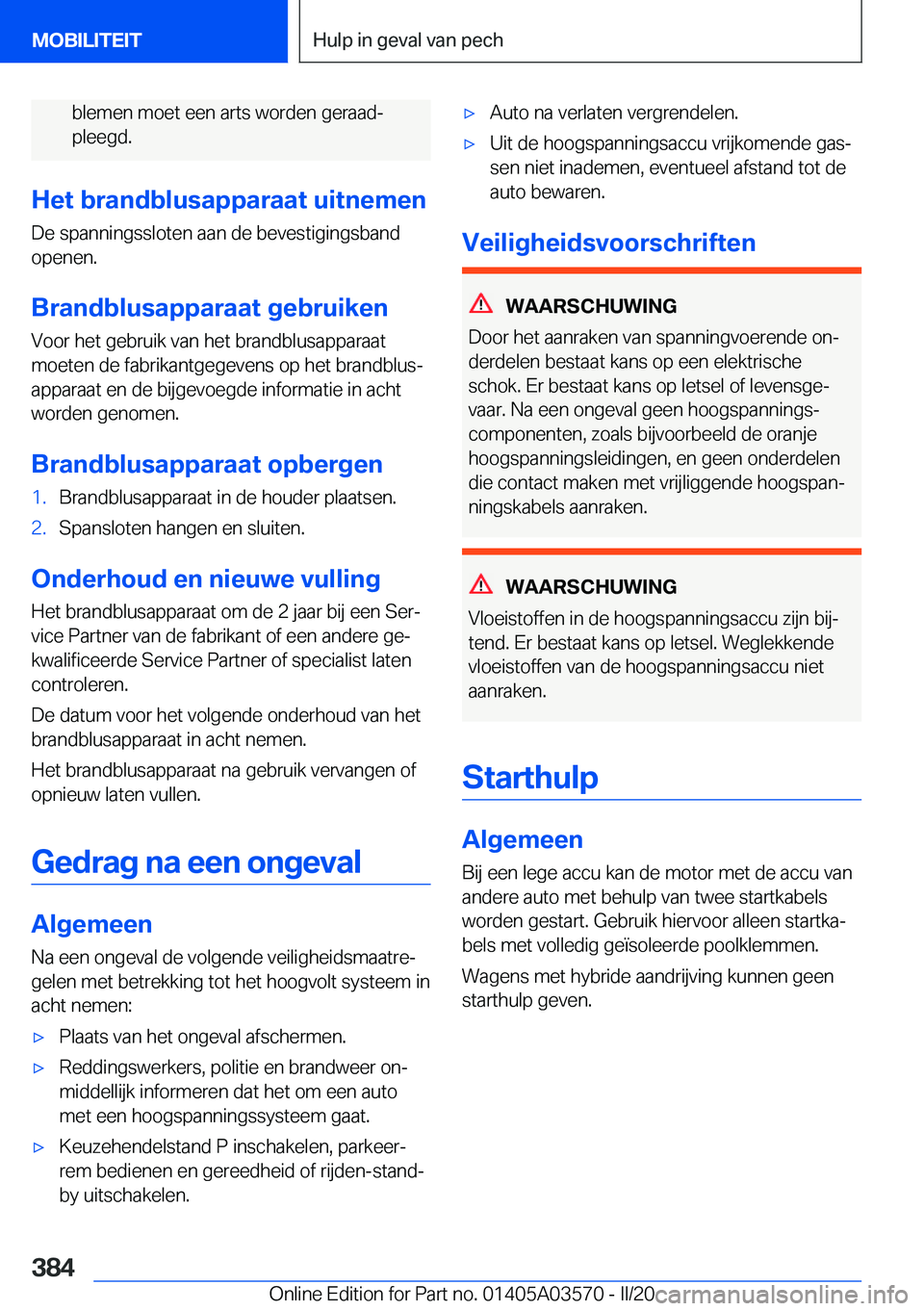 BMW X3 PLUG IN HYBRID 2020  Instructieboekjes (in Dutch) �b�l�e�m�e�n��m�o�e�t��e�e�n��a�r�t�s��w�o�r�d�e�n��g�e�r�a�a�dj�p�l�e�e�g�d�.
�H�e�t��b�r�a�n�d�b�l�u�s�a�p�p�a�r�a�a�t��u�i�t�n�e�m�e�n
�D�e��s�p�a�n�n�i�n�g�s�s�l�o�t�e�n��a�a�n��d�e��b