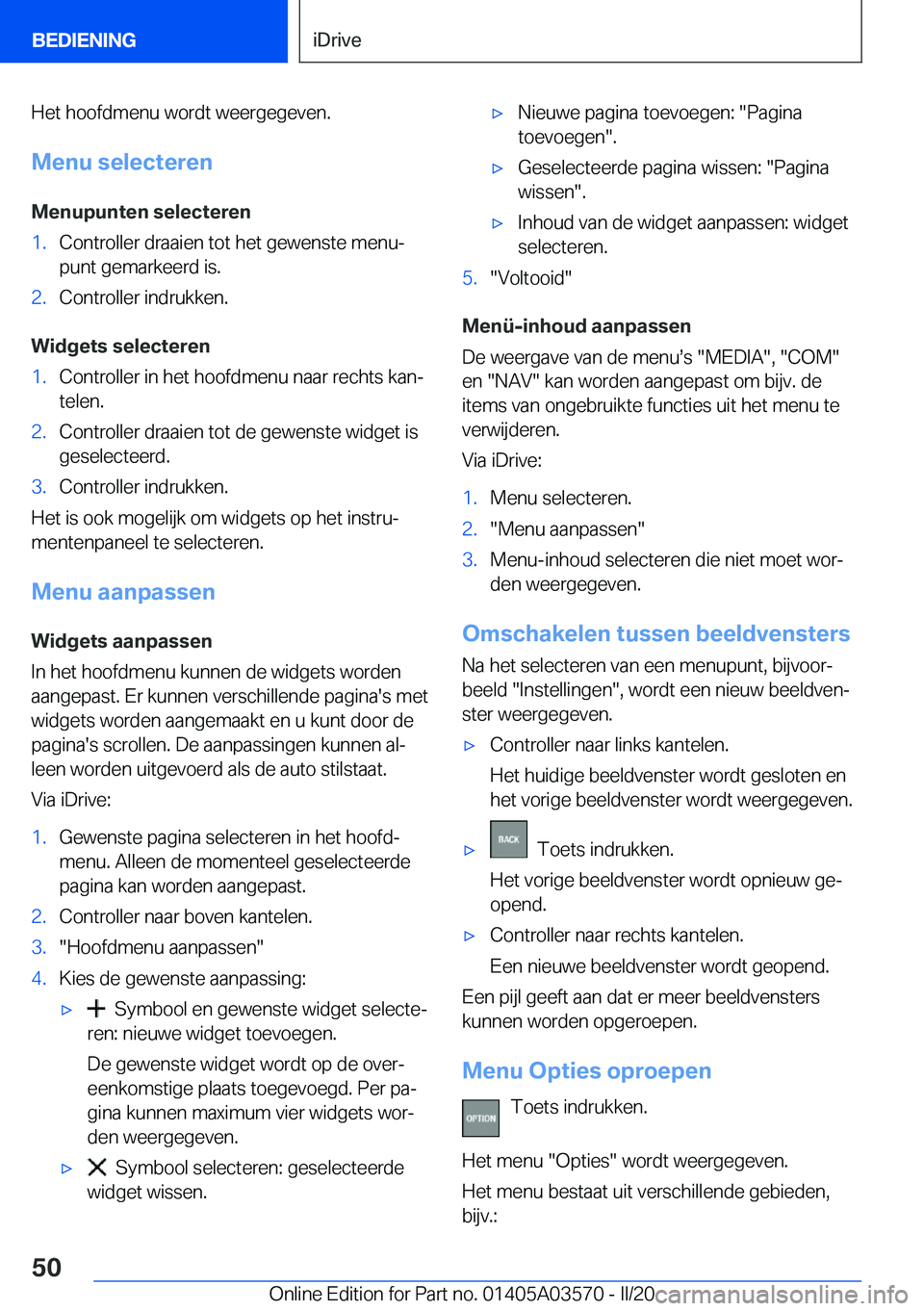 BMW X3 PLUG IN HYBRID 2020  Instructieboekjes (in Dutch) �H�e�t��h�o�o�f�d�m�e�n�u��w�o�r�d�t��w�e�e�r�g�e�g�e�v�e�n�.�M�e�n�u��s�e�l�e�c�t�e�r�e�n
�M�e�n�u�p�u�n�t�e�n��s�e�l�e�c�t�e�r�e�n�1�.�C�o�n�t�r�o�l�l�e�r��d�r�a�a�i�e�n��t�o�t��h�e�t��g�e�