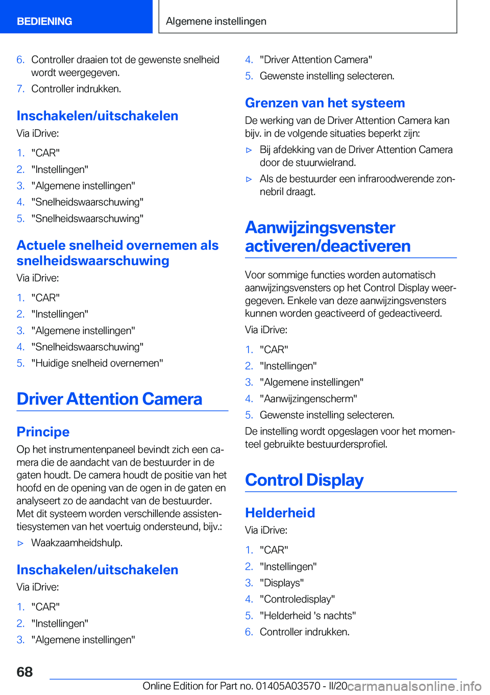 BMW X3 PLUG IN HYBRID 2020  Instructieboekjes (in Dutch) �6�.�C�o�n�t�r�o�l�l�e�r��d�r�a�a�i�e�n��t�o�t��d�e��g�e�w�e�n�s�t�e��s�n�e�l�h�e�i�d
�w�o�r�d�t��w�e�e�r�g�e�g�e�v�e�n�.�7�.�C�o�n�t�r�o�l�l�e�r��i�n�d�r�u�k�k�e�n�.
�I�n�s�c�h�a�k�e�l�e�n�/�u