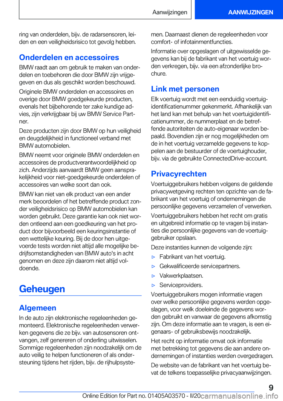 BMW X3 PLUG IN HYBRID 2020  Instructieboekjes (in Dutch) �r�i�n�g��v�a�n��o�n�d�e�r�d�e�l�e�n�,��b�i�j�v�.��d�e��r�a�d�a�r�s�e�n�s�o�r�e�n�,��l�e�ij�d�e�n��e�n��e�e�n��v�e�i�l�i�g�h�e�i�d�s�r�i�s�i�c�o��t�o�t��g�e�v�o�l�g��h�e�b�b�e�n�.
�O�n�d�