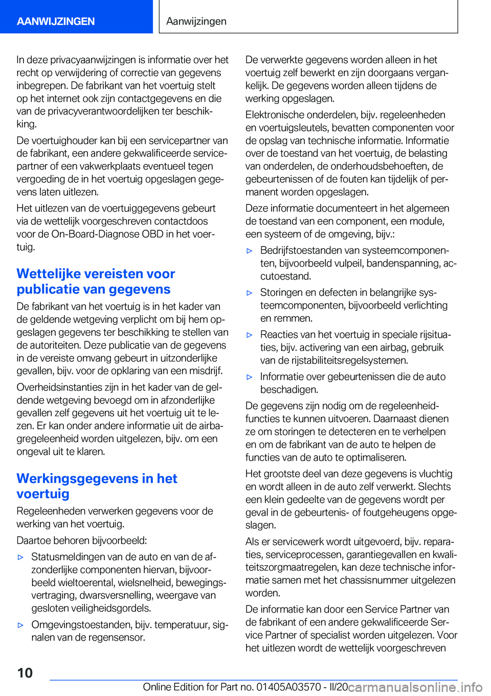 BMW X3 PLUG IN HYBRID 2020  Instructieboekjes (in Dutch) �I�n��d�e�z�e��p�r�i�v�a�c�y�a�a�n�w�i�j�z�i�n�g�e�n��i�s��i�n�f�o�r�m�a�t�i�e��o�v�e�r��h�e�t�r�e�c�h�t��o�p��v�e�r�w�i�j�d�e�r�i�n�g��o�f��c�o�r�r�e�c�t�i�e��v�a�n��g�e�g�e�v�e�n�s
�i�n�