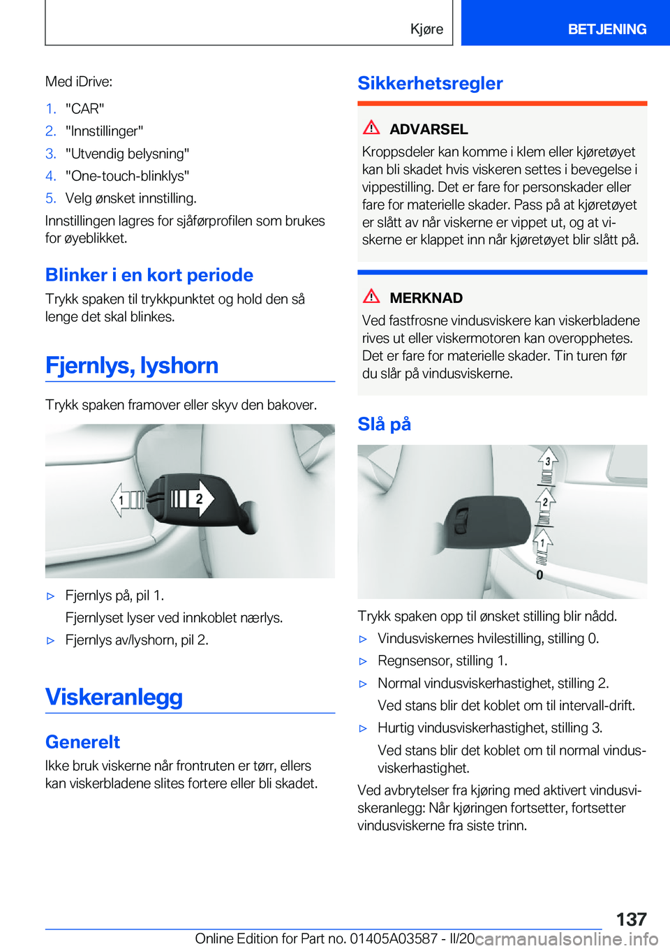 BMW X3 PLUG IN HYBRID 2020  InstruksjonsbØker (in Norwegian) �M�e�d��i�D�r�i�v�e�:�1�.��C�A�R��2�.��I�n�n�s�t�i�l�l�i�n�g�e�r��3�.��U�t�v�e�n�d�i�g��b�e�l�y�s�n�i�n�g��4�.��O�n�e�-�t�o�u�c�h�-�b�l�i�n�k�l�y�s��5�.�V�e�l�g��