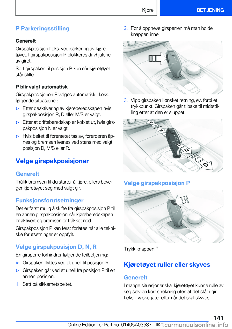 BMW X3 PLUG IN HYBRID 2020  InstruksjonsbØker (in Norwegian) �P��P�a�r�k�e�r�i�n�g�s�s�t�i�l�l�i�n�g
�G�e�n�e�r�e�l�t
�G�i�r�s�p�a�k�p�o�s�i�s�j�o�n��f�.�e�k�s�.��v�e�d��p�a�r�k�e�r�i�n�g��a�v��k�j�