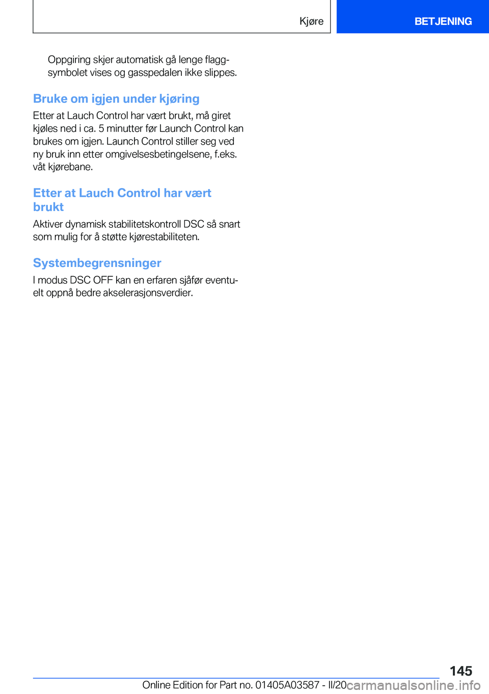 BMW X3 PLUG IN HYBRID 2020  InstruksjonsbØker (in Norwegian) �O�p�p�g�i�r�i�n�g��s�k�j�e�r��a�u�t�o�m�a�t�i�s�k��g�å��l�e�n�g�e��f�l�a�g�g�-
�s�y�m�b�o�l�e�t��v�i�s�e�s��o�g��g�a�s�s�p�e�d�a�l�e�n��i�k�k�e��s�l�i�p�p�e�s�.
�B�r�u�k�e��o�m��i�g�j�e�