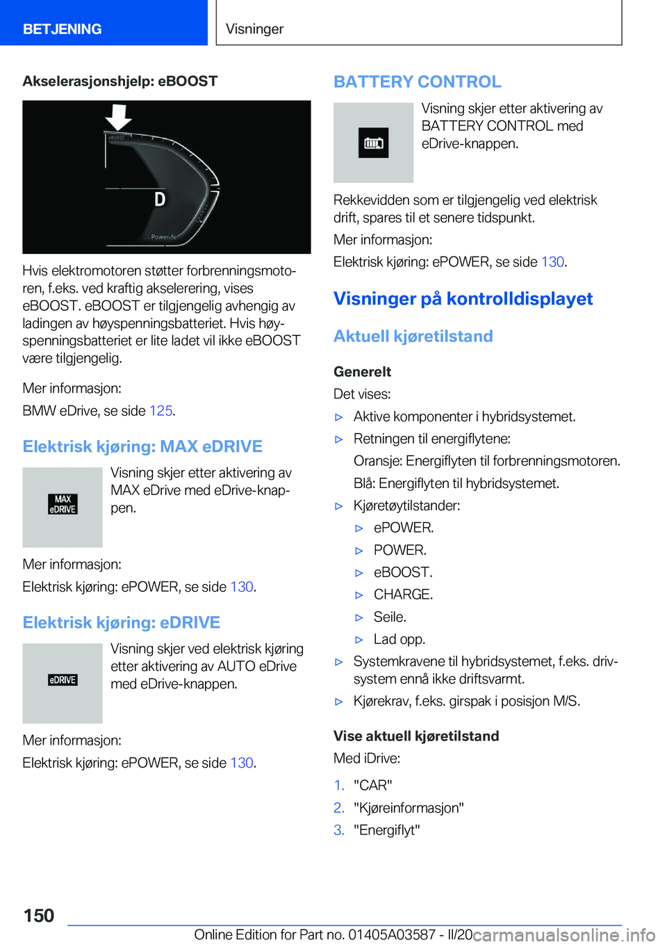 BMW X3 PLUG IN HYBRID 2020  InstruksjonsbØker (in Norwegian) �A�k�s�e�l�e�r�a�s�j�o�n�s�h�j�e�l�p�:��e�B�O�O�S�T
�H�v�i�s��e�l�e�k�t�r�o�m�o�t�o�r�e�n��s�t�