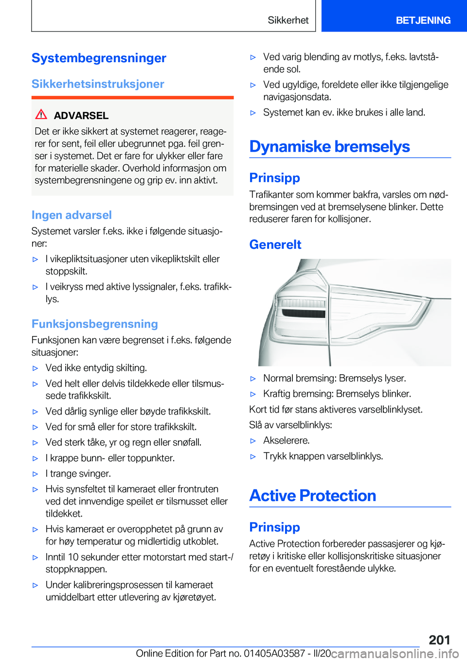BMW X3 PLUG IN HYBRID 2020  InstruksjonsbØker (in Norwegian) �S�y�s�t�e�m�b�e�g�r�e�n�s�n�i�n�g�e�r
�S�i�k�k�e�r�h�e�t�s�i�n�s�t�r�u�k�s�j�o�n�e�r
�A�D�V�A�R�S�E�L
�D�e�t��e�r��i�k�k�e��s�i�k�k�e�r�t��a�t��s�y�s�t�e�m�e�t��r�e�a�g�e�r�e�r�,��r�e�a�g�ej 