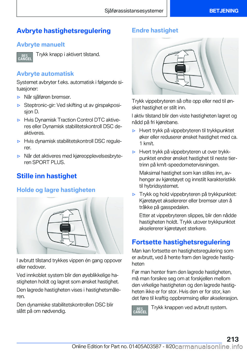 BMW X3 PLUG IN HYBRID 2020  InstruksjonsbØker (in Norwegian) �A�v�b�r�y�t�e��h�a�s�t�i�g�h�e�t�s�r�e�g�u�l�e�r�i�n�g
�A�v�b�r�y�t�e��m�a�n�u�e�l�t �T�r�y�k�k��k�n�a�p�p��i��a�k�t�i�v�e�r�t��t�i�l�s�t�a�n�d�.
�A�v�b�r�y�t�e��a�u�t�o�m�a�t�i�s�k
�S�y�s�t�e