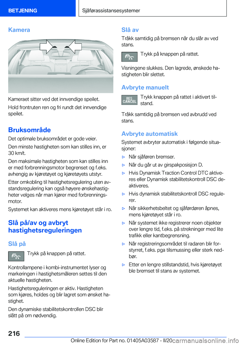 BMW X3 PLUG IN HYBRID 2020  InstruksjonsbØker (in Norwegian) �K�a�m�e�r�a
�K�a�m�e�r�a�e�t��s�i�t�t�e�r��v�e�d��d�e�t��i�n�n�v�e�n�d�i�g�e��s�p�e�i�l�e�t�.�H�o�l�d��f�r�o�n�t�r�u�t�e�n��r�e�n��o�g��f�r�i��r�u�n�d�t��d�e�t��i�n�n�v�e�n�d�i�g�e
�s�p�e