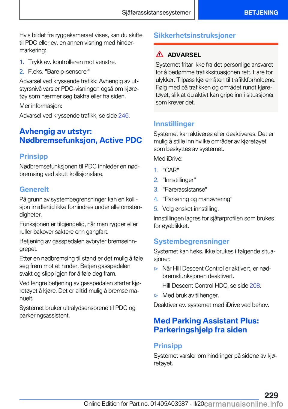 BMW X3 PLUG IN HYBRID 2020  InstruksjonsbØker (in Norwegian) �H�v�i�s��b�i�l�d�e�t��f�r�a��r�y�g�g�e�k�a�m�e�r�a�e�t��v�i�s�e�s�,��k�a�n��d�u��s�k�i�f�t�e
�t�i�l��P�D�C��e�l�l�e�r��e�v�.��e�n��a�n�n�e�n��v�i�s�n�i�n�g��m�e�d��h�i�n�d�e�rj
�m�a�r