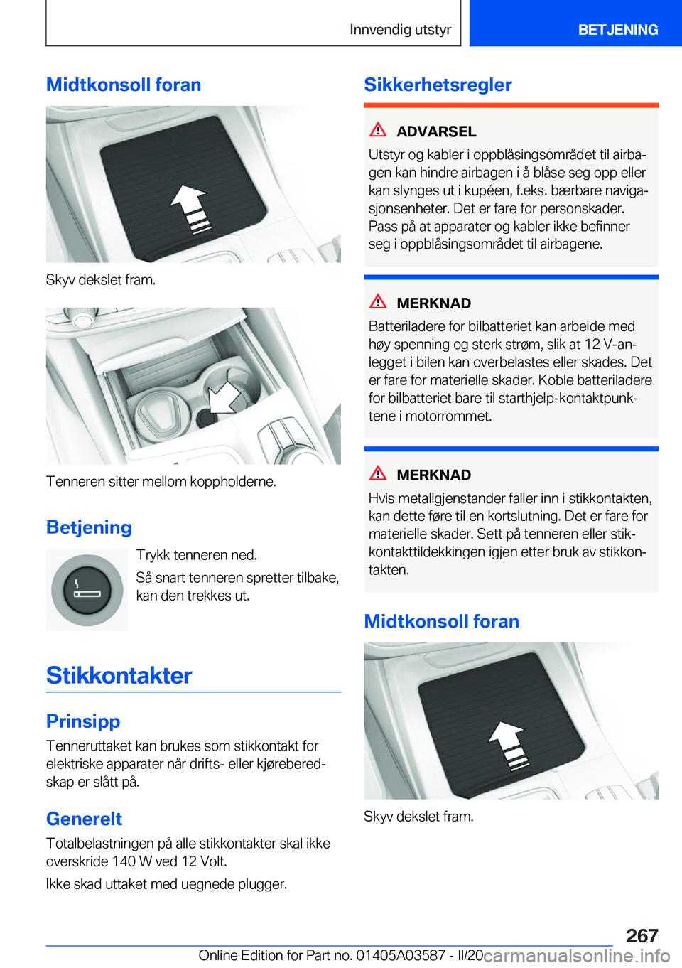 BMW X3 PLUG IN HYBRID 2020  InstruksjonsbØker (in Norwegian) �M�i�d�t�k�o�n�s�o�l�l��f�o�r�a�n
�S�k�y�v��d�e�k�s�l�e�t��f�r�a�m�.
�T�e�n�n�e�r�e�n��s�i�t�t�e�r��m�e�l�l�o�m��k�o�p�p�h�o�l�d�e�r�n�e�.
�B�e�t�j�e�n�i�n�g �T�r�y�k�k��t�e�n�n�e�r�e�n��n�e�d