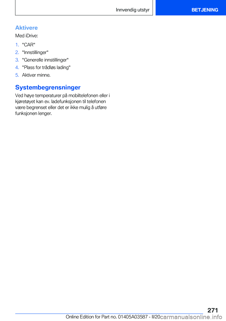 BMW X3 PLUG IN HYBRID 2020  InstruksjonsbØker (in Norwegian) �A�k�t�i�v�e�r�e
�M�e�d��i�D�r�i�v�e�:�1�.��C�A�R��2�.��I�n�n�s�t�i�l�l�i�n�g�e�r��3�.��G�e�n�e�r�e�l�l�e��i�n�n�s�t�i�l�l�i�n�g�e�r��4�.��P�l�a�s�s��f�o�r��t�r�å�d�l�