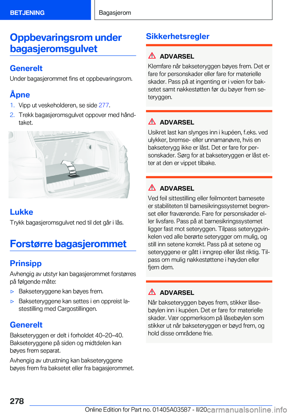BMW X3 PLUG IN HYBRID 2020  InstruksjonsbØker (in Norwegian) �O�p�p�b�e�v�a�r�i�n�g�s�r�o�m��u�n�d�e�r�b�a�g�a�s�j�e�r�o�m�s�g�u�l�v�e�t
�G�e�n�e�r�e�l�t �U�n�d�e�r��b�a�g�a�s�j�e�r�o�m�m�e�t��f�i�n�s��e�t��o�p�p�b�e�v�a�r�i�n�g�s�r�o�m�.
�