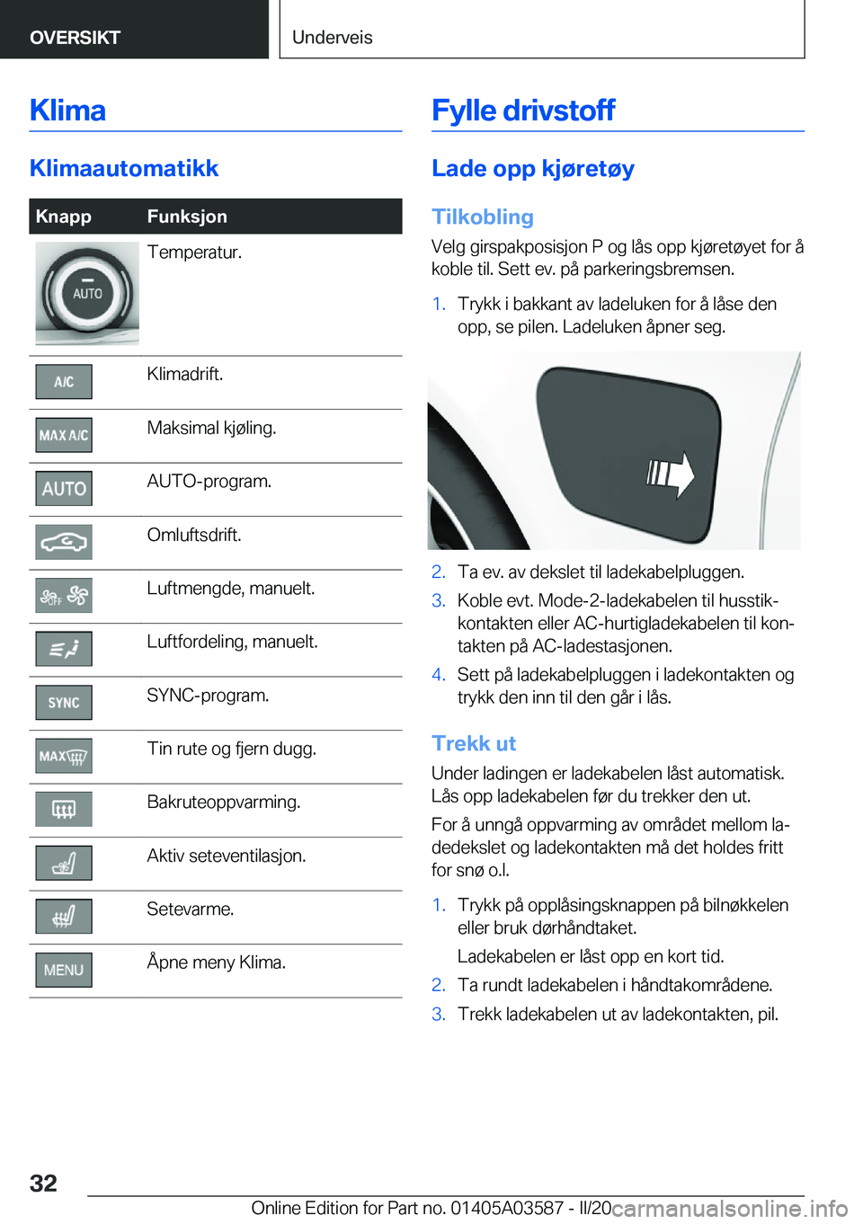 BMW X3 PLUG IN HYBRID 2020  InstruksjonsbØker (in Norwegian) �K�l�i�m�a
�K�l�i�m�a�a�u�t�o�m�a�t�i�k�k
�K�n�a�p�p�F�u�n�k�s�j�o�n�T�e�m�p�e�r�a�t�u�r�.�K�l�i�m�a�d�r�i�f�t�.�M�a�k�s�i�m�a�l��k�j�