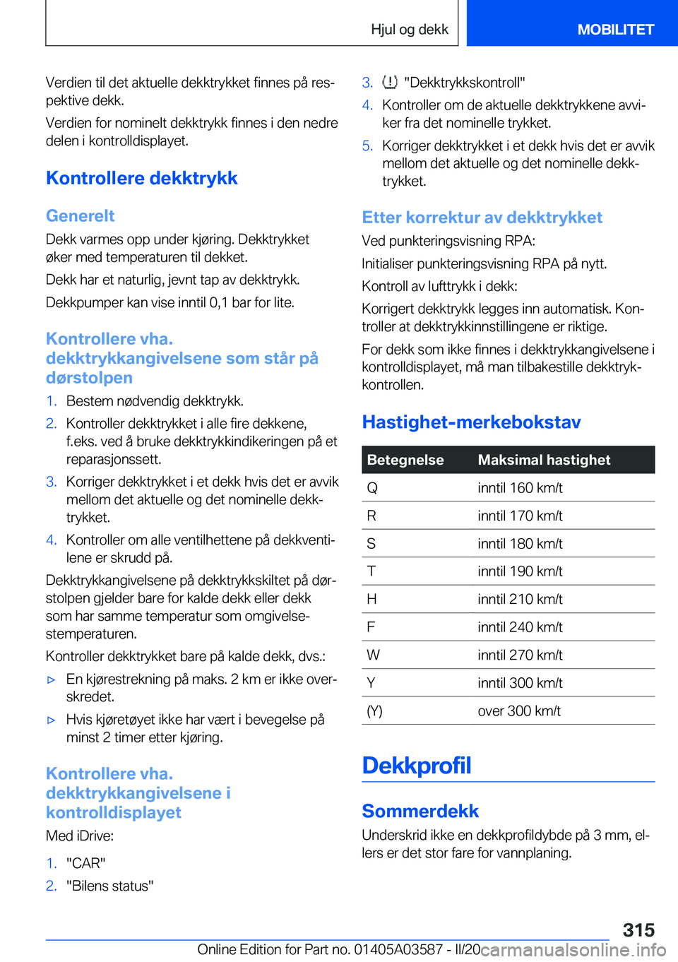 BMW X3 PLUG IN HYBRID 2020  InstruksjonsbØker (in Norwegian) �V�e�r�d�i�e�n��t�i�l��d�e�t��a�k�t�u�e�l�l�e��d�e�k�k�t�r�y�k�k�e�t��f�i�n�n�e�s��p�å��r�e�sj�p�e�k�t�i�v�e��d�e�k�k�.
�V�e�r�d�i�e�n��f�o�r��n�o�m�i�n�e�l�t��d�e�k�k�t�r�y�k�k��f�i�n�n