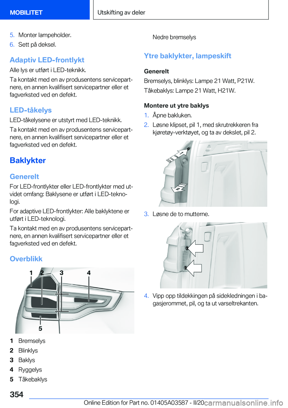 BMW X3 PLUG IN HYBRID 2020  InstruksjonsbØker (in Norwegian) �5�.�M�o�n�t�e�r��l�a�m�p�e�h�o�l�d�e�r�.�6�.�S�e�t�t��p�å��d�e�k�s�e�l�.
�A�d�a�p�t�i�v��L�E�D�-�f�r�o�n�t�l�y�k�t
�A�l�l�e��l�y�s��e�r��u�t�f�