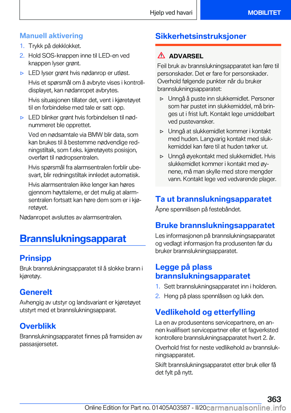 BMW X3 PLUG IN HYBRID 2020  InstruksjonsbØker (in Norwegian) �M�a�n�u�e�l�l��a�k�t�i�v�e�r�i�n�g�1�.�T�r�y�k�k��p�å��d�e�k�k�l�o�k�k�e�t�.�2�.�H�o�l�d��S�O�S�-�k�n�a�p�p�e�n��i�n�n�e��t�i�l��L�E�D�-�e�n��v�e�d�k�n�a�p�p�e�n��l�y�s�e�r��g�r�