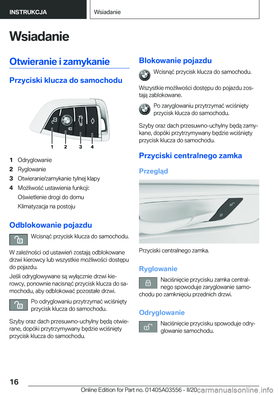 BMW X3 PLUG IN HYBRID 2020  Instrukcja obsługi (in Polish) �W�s�i�a�d�a�n�i�e�O�t�w�i�e�r�a�n�i�e��i��z�a�m�y�k�a�n�i�e
�P�r�z�y�c�i�s�k�i��k�l�u�c�z�a��d�o��s�a�m�o�c�h�o�d�u
�1�O�d�r�y�g�l�o�w�a�n�i�e�2�R�y�g�l�o�w�a�n�i�e�3�O�t�w�i�e�r�a�n�i�e�/�z�a�m