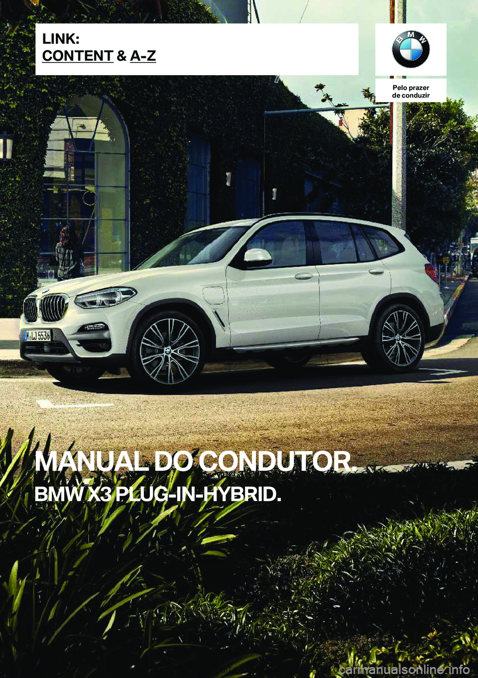BMW X3 PLUG IN HYBRID 2020  Manual do condutor (in Portuguese) �P�e�l�o��p�r�a�z�e�r
�d�e��c�o�n�d�u�z�i�r
�M�A�N�U�A�L��D�O��C�O�N�D�U�T�O�R�.
�B�M�W��X�3��P�L�U�G�-�I�N�-�H�Y�B�R�I�D�.�L�I�N�K�:
�C�O�N�T�E�N�T��&��A�-�Z�O�n�l�i�n�e��E�d�i�t�i�o�n��f�o
