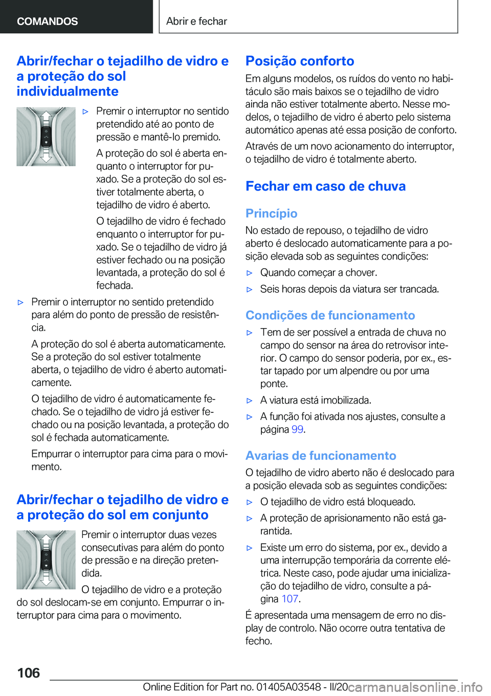 BMW X3 PLUG IN HYBRID 2020  Manual do condutor (in Portuguese) �A�b�r�i�r�/�f�e�c�h�a�r��o��t�e�j�a�d�i�l�h�o��d�e��v�i�d�r�o��e
�a��p�r�o�t�e�