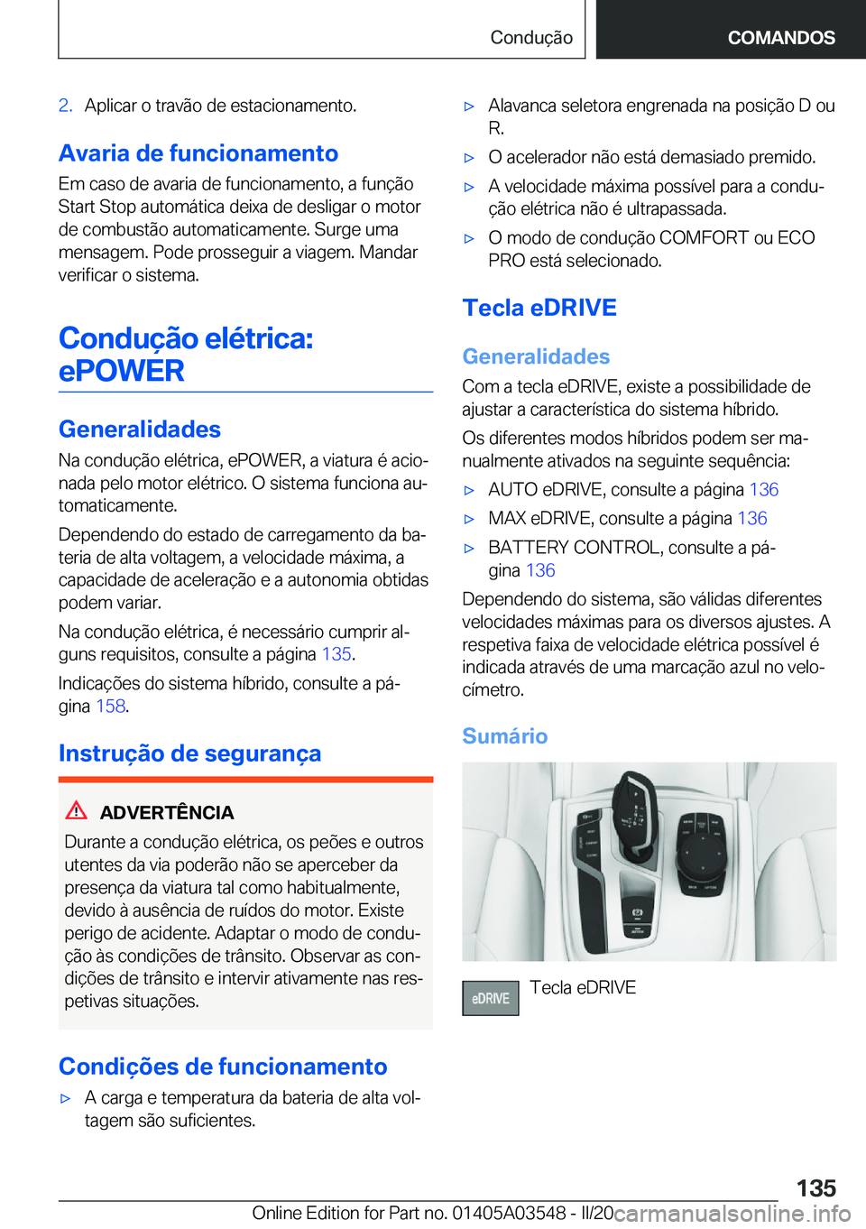 BMW X3 PLUG IN HYBRID 2020  Manual do condutor (in Portuguese) �2�.�A�p�l�i�c�a�r��o��t�r�a�v�ã�o��d�e��e�s�t�a�c�i�o�n�a�m�e�n�t�o�.
�A�v�a�r�i�a��d�e��f�u�n�c�i�o�n�a�m�e�n�t�o�E�m��c�a�s�o��d�e��a�v�a�r�i�a��d�e��f�u�n�c�i�o�n�a�m�e�n�t�o�,��a��f
