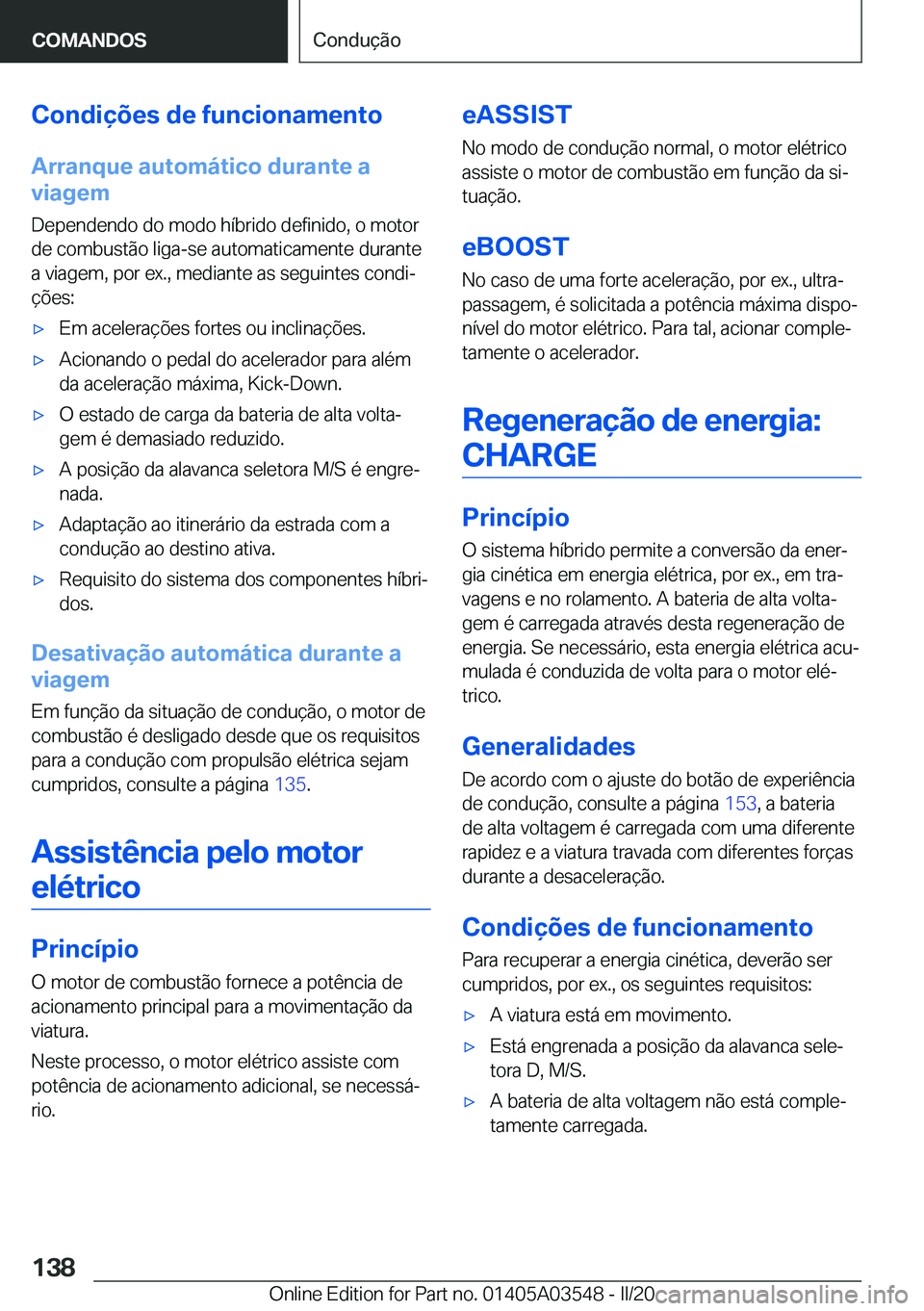 BMW X3 PLUG IN HYBRID 2020  Manual do condutor (in Portuguese) �C�o�n�d�i�