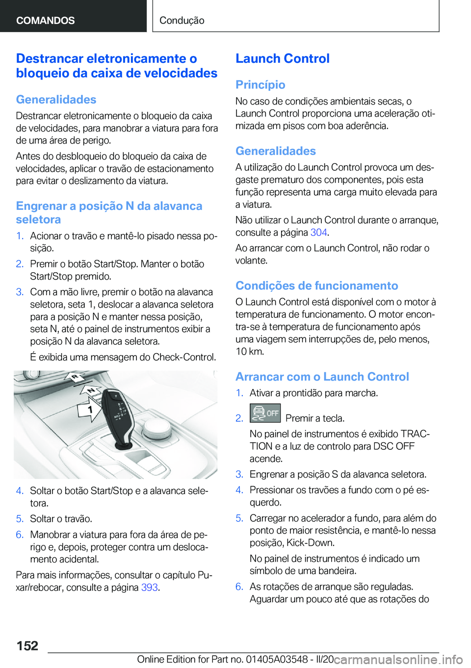 BMW X3 PLUG IN HYBRID 2020  Manual do condutor (in Portuguese) �D�e�s�t�r�a�n�c�a�r��e�l�e�t�r�o�n�i�c�a�m�e�n�t�e��o
�b�l�o�q�u�e�i�o��d�a��c�a�i�x�a��d�e��v�e�l�o�c�i�d�a�d�e�s
�G�e�n�e�r�a�l�i�d�a�d�e�s �D�e�s�t�r�a�n�c�a�r��e�l�e�t�r�o�n�i�c�a�m�e�n�t�