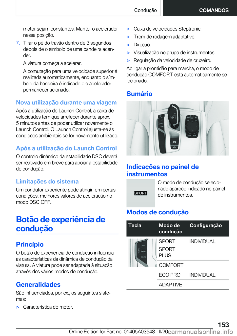 BMW X3 PLUG IN HYBRID 2020  Manual do condutor (in Portuguese) �m�o�t�o�r��s�e�j�a�m��c�o�n�s�t�a�n�t�e�s�.��M�a�n�t�e�r��o��a�c�e�l�e�r�a�d�o�r�n�e�s�s�a��p�o�s�i�