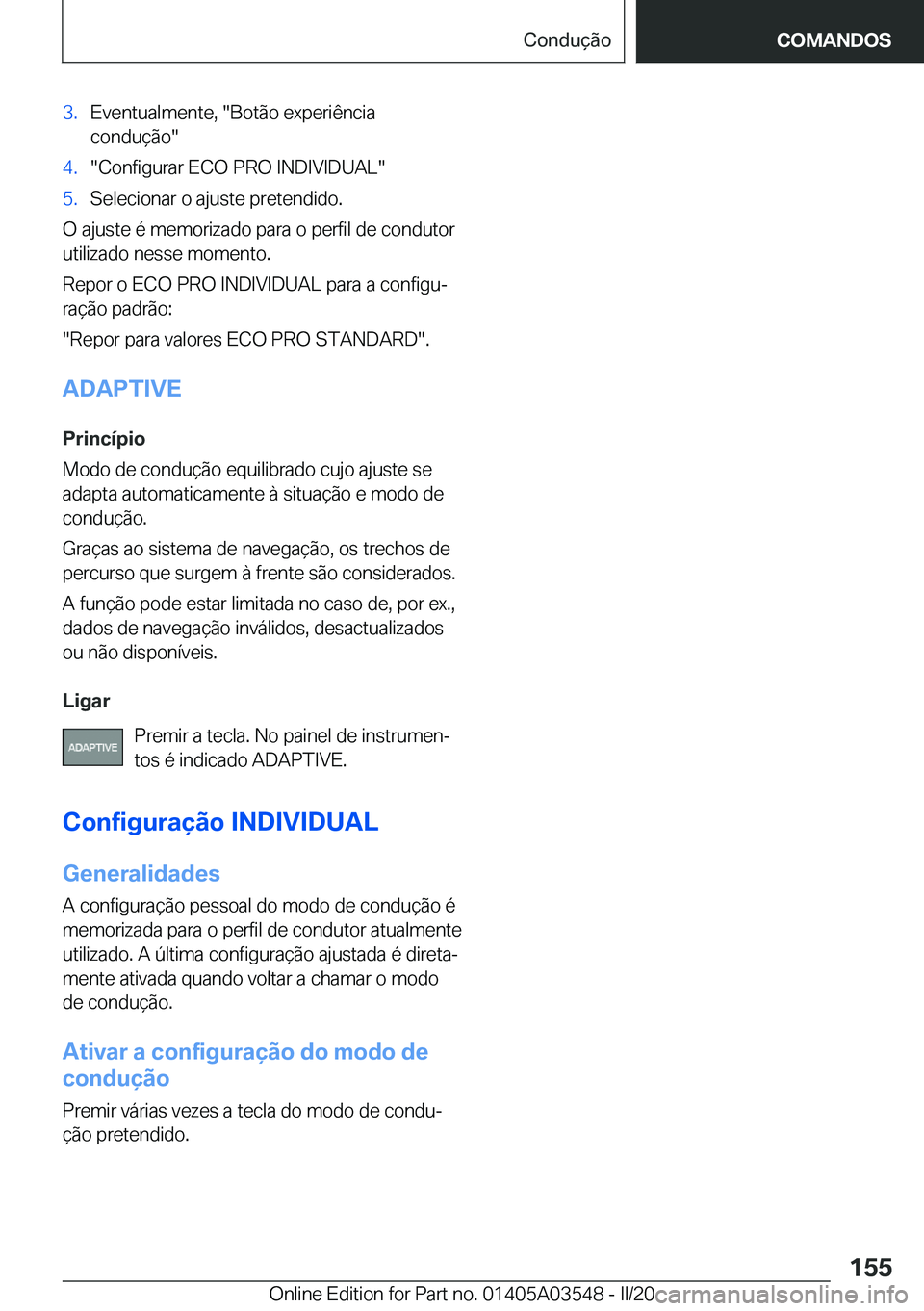 BMW X3 PLUG IN HYBRID 2020  Manual do condutor (in Portuguese) �3�.�E�v�e�n�t�u�a�l�m�e�n�t�e�,���B�o�t�ã�o��e�x�p�e�r�i�ê�n�c�i�a�c�o�n�d�u�