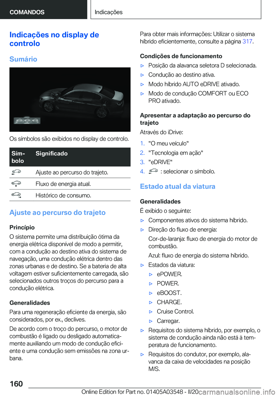 BMW X3 PLUG IN HYBRID 2020  Manual do condutor (in Portuguese) �I�n�d�i�c�a�