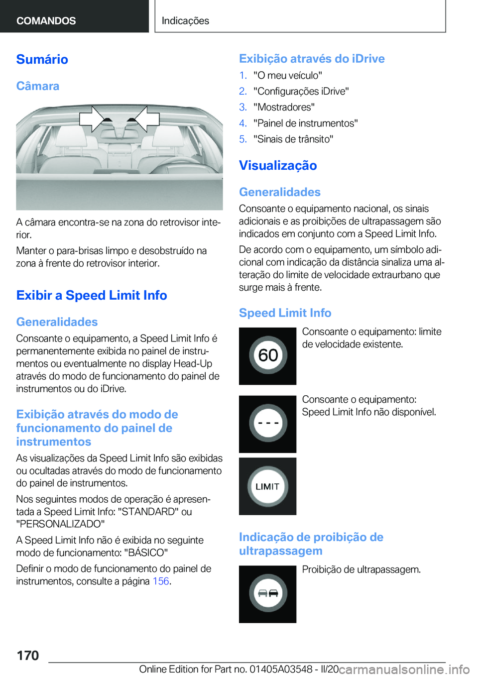 BMW X3 PLUG IN HYBRID 2020  Manual do condutor (in Portuguese) �S�u�m�á�r�i�o�C�â�m�a�r�a
�A��c�â�m�a�r�a��e�n�c�o�n�t�r�a�-�s�e��n�a��z�o�n�a��d�o��r�e�t�r�o�v�i�s�o�r��i�n�t�eª
�r�i�o�r�.
�M�a�n�t�e�r��o��p�a�r�a�-�b�r�i�s�a�s��l�i�m�p�o��e��d�