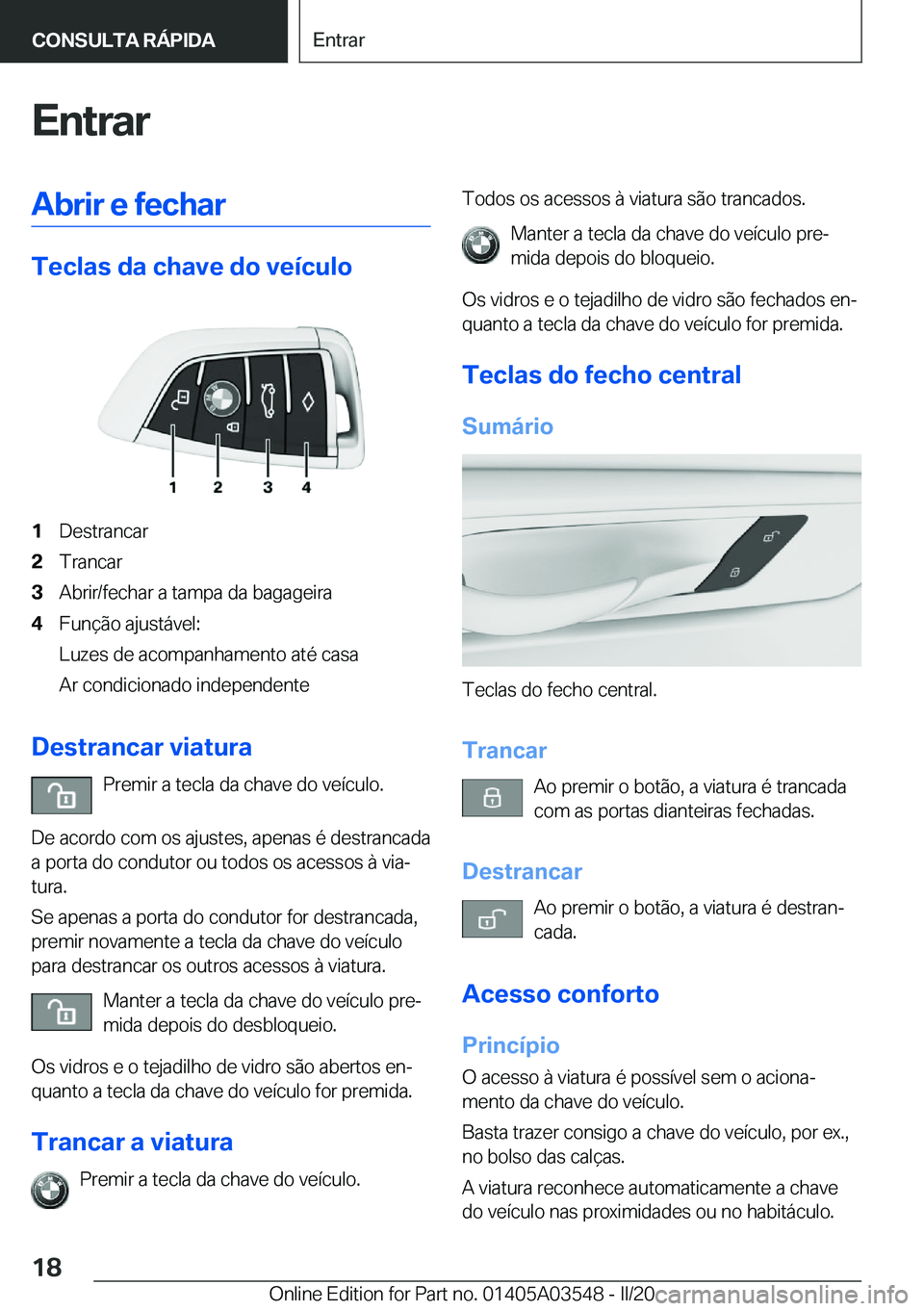 BMW X3 PLUG IN HYBRID 2020  Manual do condutor (in Portuguese) �E�n�t�r�a�r�A�b�r�i�r��e��f�e�c�h�a�r
�T�e�c�l�a�s��d�a��c�h�a�v�e��d�o��v�e�