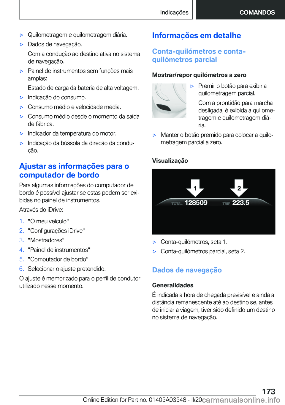 BMW X3 PLUG IN HYBRID 2020  Manual do condutor (in Portuguese) x�Q�u�i�l�o�m�e�t�r�a�g�e�m��e��q�u�i�l�o�m�e�t�r�a�g�e�m��d�i�á�r�i�a�.x�D�a�d�o�s��d�e��n�a�v�e�g�a�