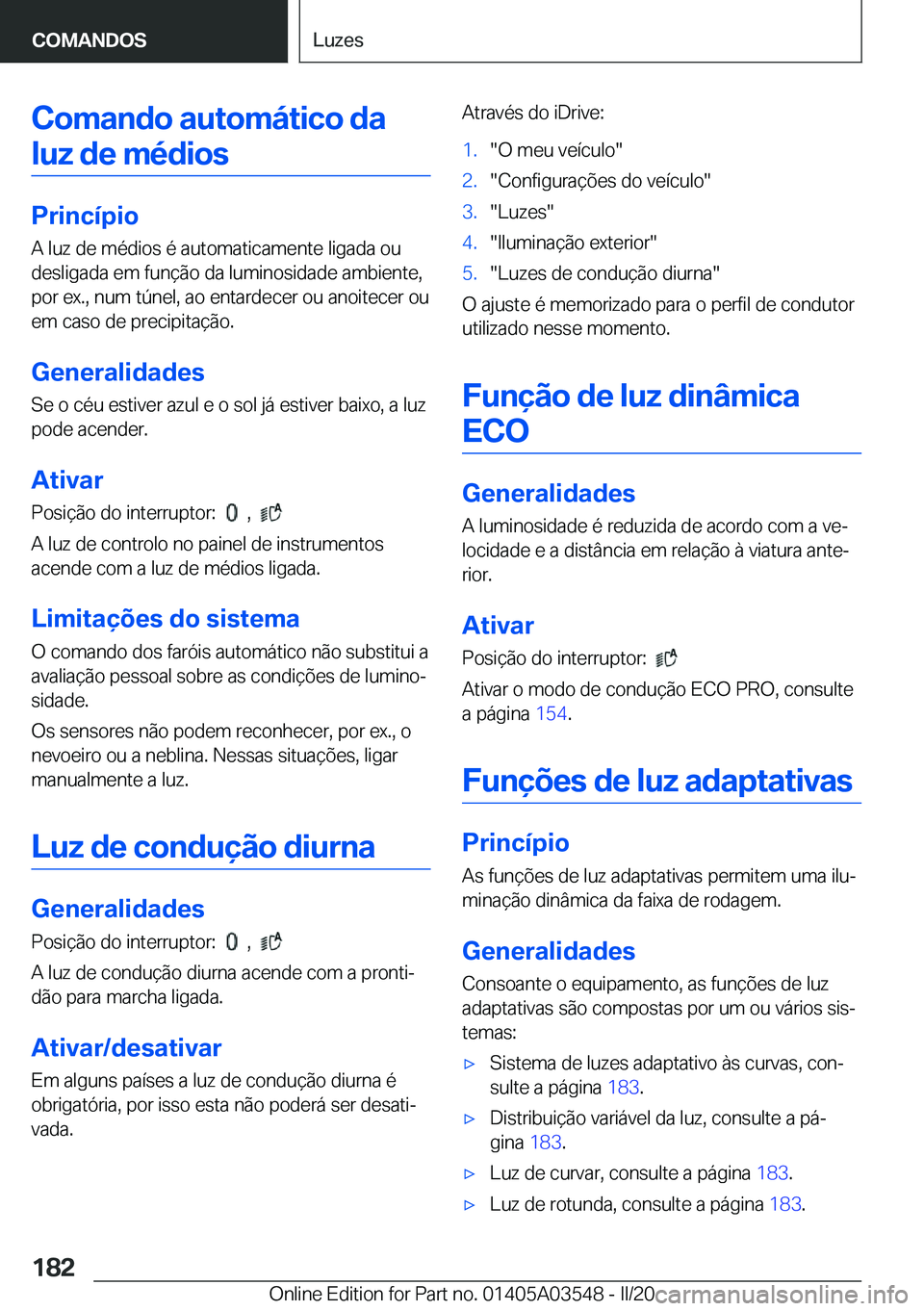 BMW X3 PLUG IN HYBRID 2020  Manual do condutor (in Portuguese) �C�o�m�a�n�d�o��a�u�t�o�m�á�t�i�c�o��d�a
�l�u�z��d�e��m�é�d�i�o�s
�P�r�i�n�c�