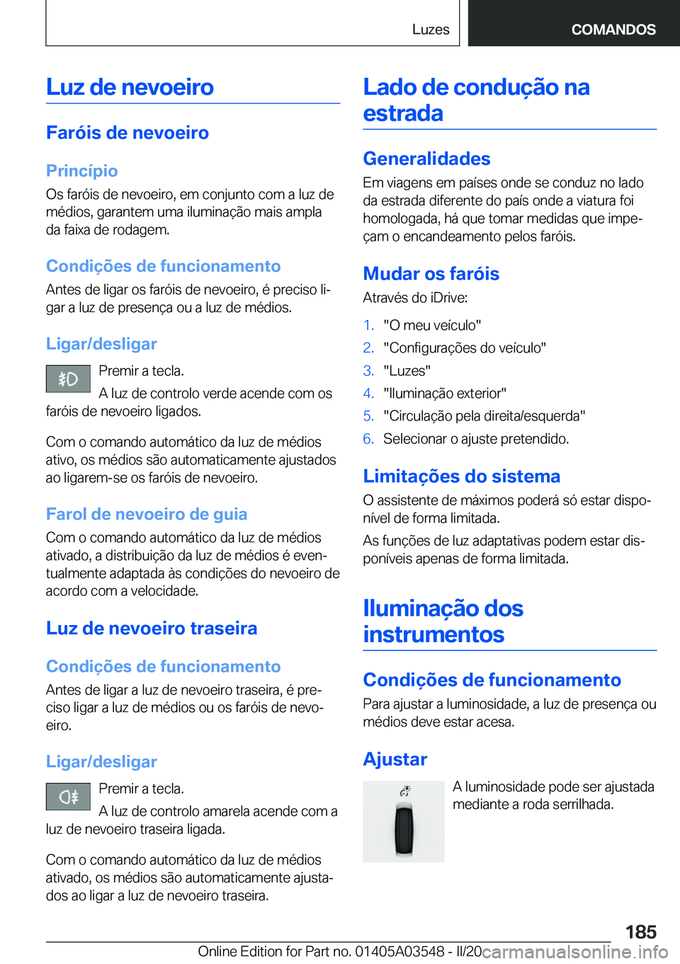 BMW X3 PLUG IN HYBRID 2020  Manual do condutor (in Portuguese) �L�u�z��d�e��n�e�v�o�e�i�r�o
�F�a�r�