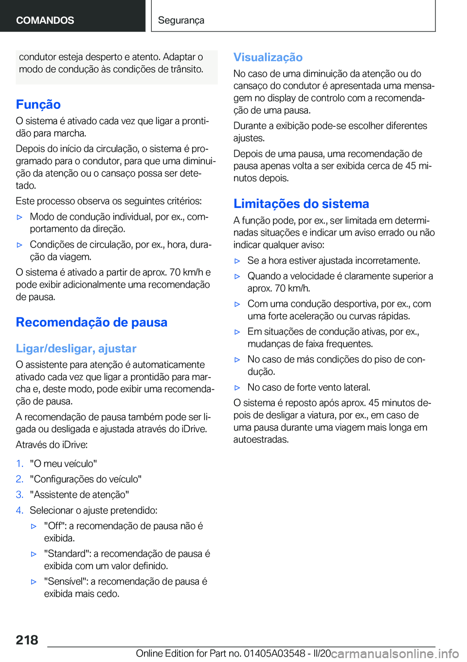 BMW X3 PLUG IN HYBRID 2020  Manual do condutor (in Portuguese) �c�o�n�d�u�t�o�r��e�s�t�e�j�a��d�e�s�p�e�r�t�o��e��a�t�e�n�t�o�.��A�d�a�p�t�a�r��o
�m�o�d�o��d�e��c�o�n�d�u�