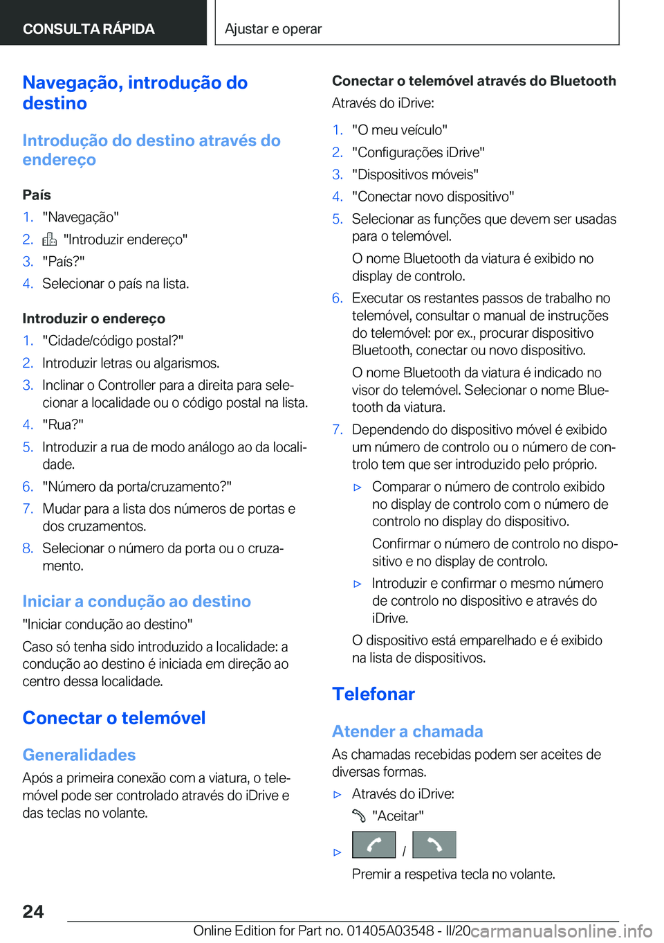 BMW X3 PLUG IN HYBRID 2020  Manual do condutor (in Portuguese) �N�a�v�e�g�a�