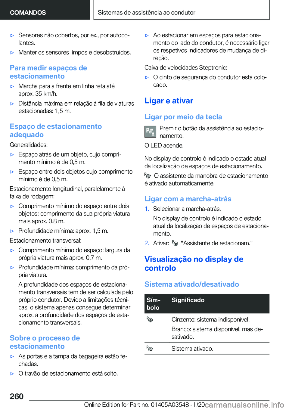 BMW X3 PLUG IN HYBRID 2020  Manual do condutor (in Portuguese) x�S�e�n�s�o�r�e�s��n�ã�o��c�o�b�e�r�t�o�s�,��p�o�r��e�x�.�,��p�o�r��a�u�t�o�c�oª
�l�a�n�t�e�s�.x�M�a�n�t�e�r��o�s��s�e�n�s�o�r�e�s��l�i�m�p�o�s��e��d�e�s�o�b�s�t�r�u�