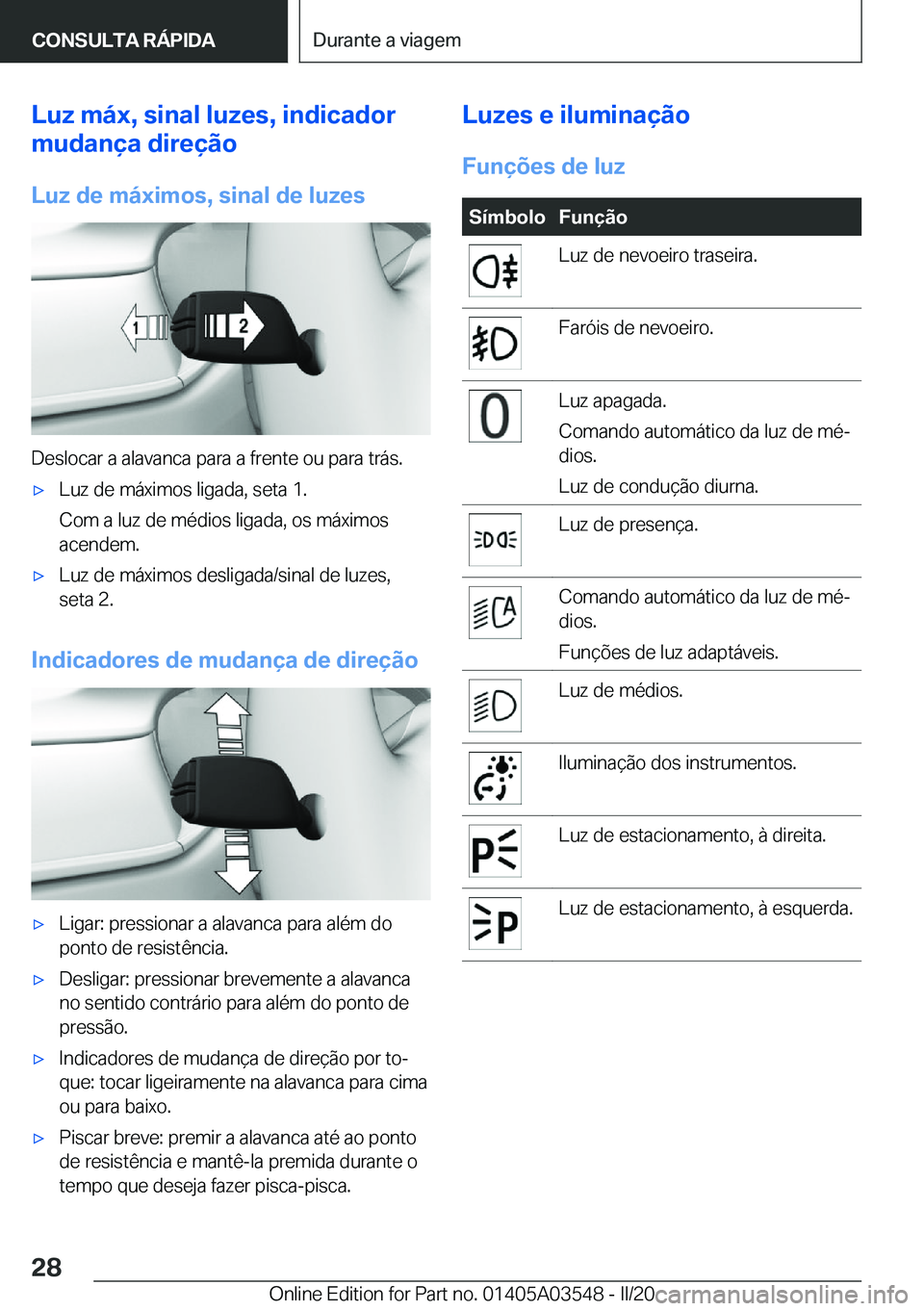 BMW X3 PLUG IN HYBRID 2020  Manual do condutor (in Portuguese) �L�u�z��m�á�x�,��s�i�n�a�l��l�u�z�e�s�,��i�n�d�i�c�a�d�o�r
�m�u�d�a�n�