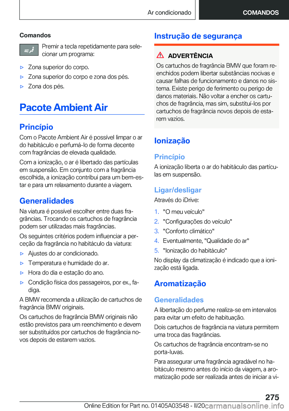 BMW X3 PLUG IN HYBRID 2020  Manual do condutor (in Portuguese) �C�o�m�a�n�d�o�s�P�r�e�m�i�r��a��t�e�c�l�a��r�e�p�e�t�i�d�a�m�e�n�t�e��p�a�r�a��s�e�l�eª
�c�i�o�n�a�r��u�m��p�r�o�g�r�a�m�a�:x�Z�o�n�a��s�u�p�e�r�i�o�r��d�o��c�o�r�p�o�.x�Z�o�n�a��s�u�p