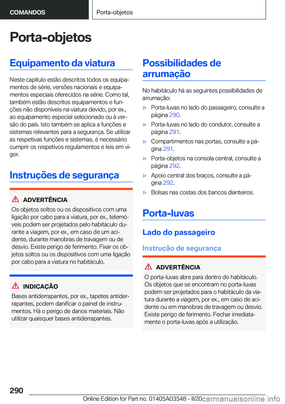 BMW X3 PLUG IN HYBRID 2020  Manual do condutor (in Portuguese) �P�o�r�t�a�-�o�b�j�e�t�o�s�E�q�u�i�p�a�m�e�n�t�o��d�a��v�i�a�t�u�r�a
�N�e�s�t�e��c�a�p�