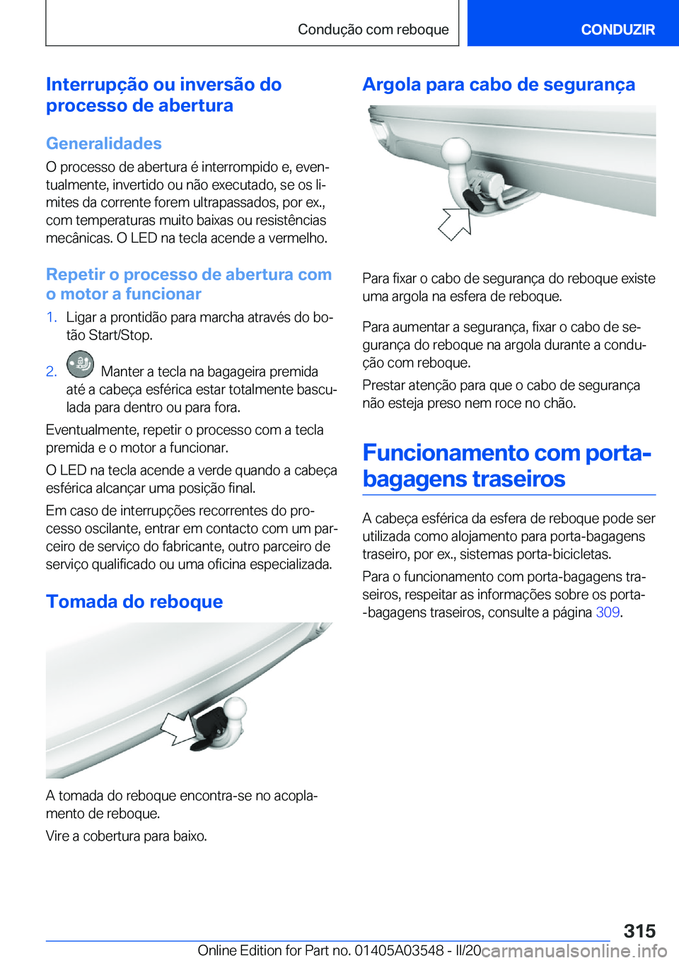 BMW X3 PLUG IN HYBRID 2020  Manual do condutor (in Portuguese) �I�n�t�e�r�r�u�p�