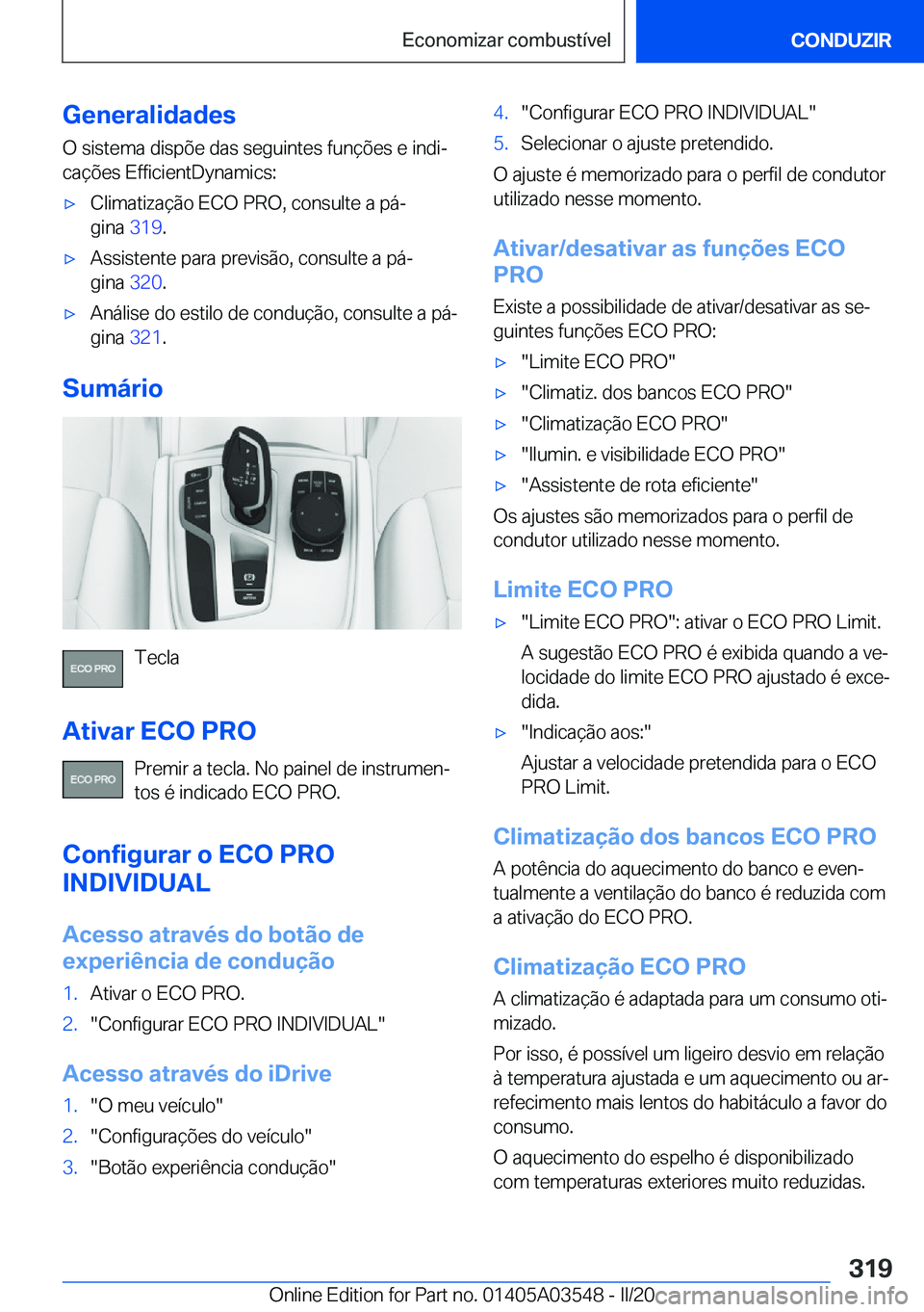 BMW X3 PLUG IN HYBRID 2020  Manual do condutor (in Portuguese) �G�e�n�e�r�a�l�i�d�a�d�e�s
�O��s�i�s�t�e�m�a��d�i�s�p�õ�e��d�a�s��s�e�g�u�i�n�t�e�s��f�u�n�
