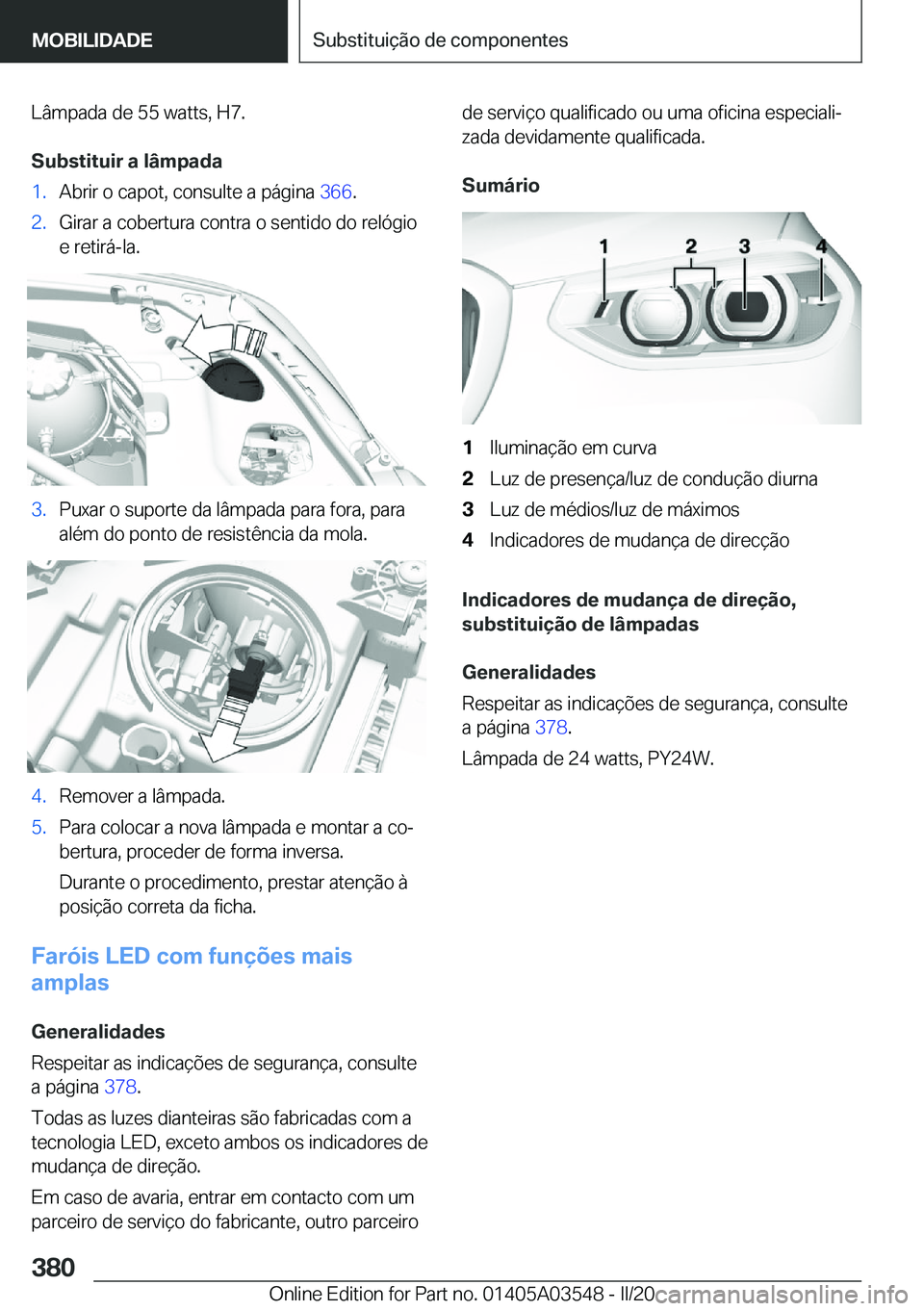 BMW X3 PLUG IN HYBRID 2020  Manual do condutor (in Portuguese) �L�â�m�p�a�d�a��d�e��5�5��w�a�t�t�s�,��H�7�.
�S�u�b�s�t�i�t�u�i�r��a��l�â�m�p�a�d�a�1�.�A�b�r�i�r��o��c�a�p�o�t�,��c�o�n�s�u�l�t�e��a��p�á�g�i�n�a� �3�6�6�.�2�.�G�i�r�a�r��a��c�o�b�e�