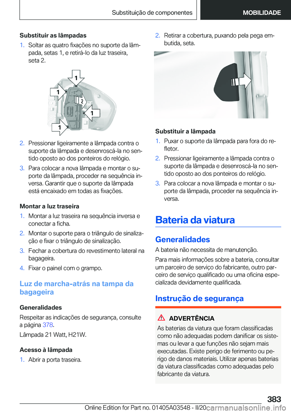 BMW X3 PLUG IN HYBRID 2020  Manual do condutor (in Portuguese) �S�u�b�s�t�i�t�u�i�r��a�s��l�â�m�p�a�d�a�s�1�.�S�o�l�t�a�r��a�s��q�u�a�t�r�o��f�i�x�a�