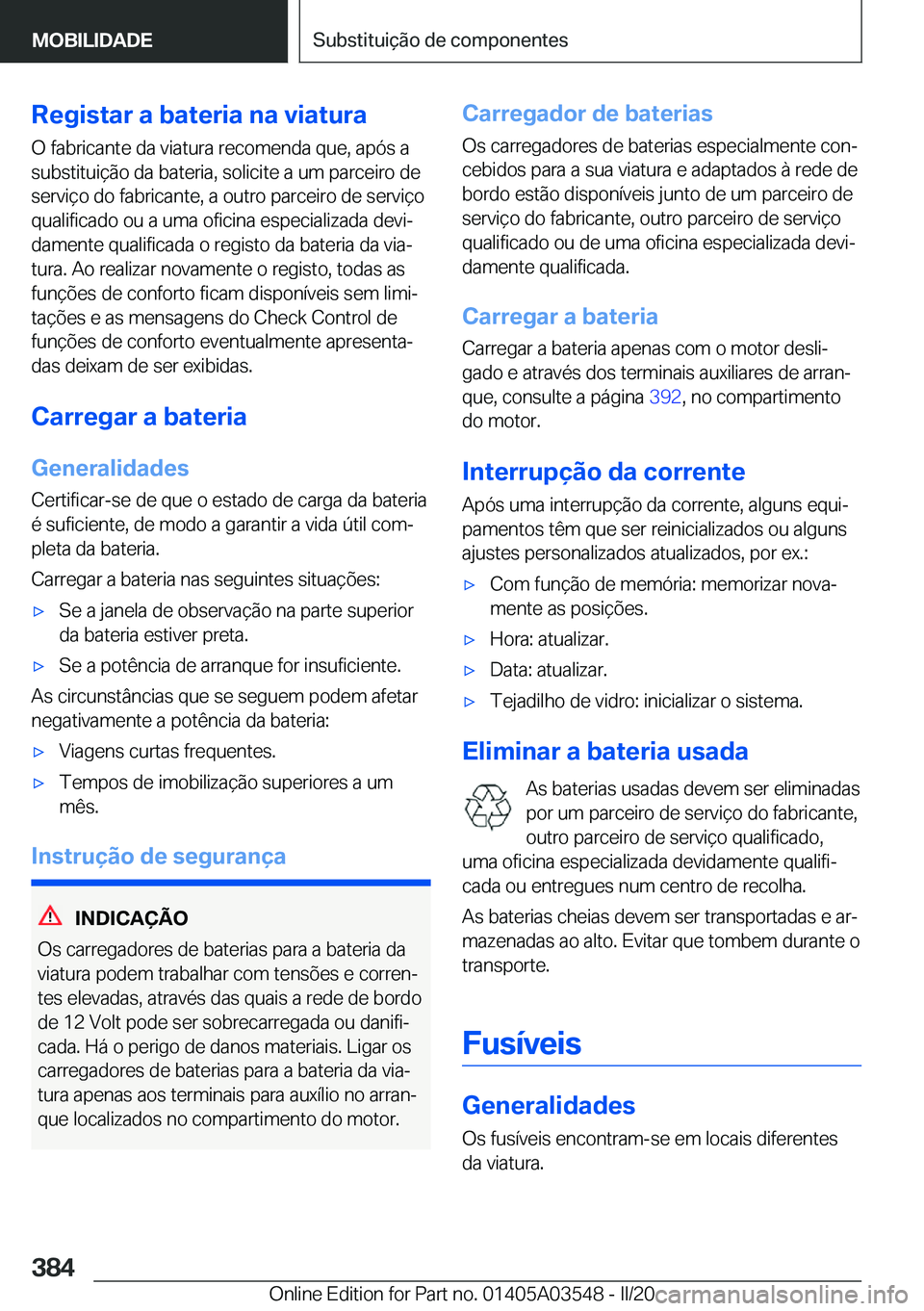 BMW X3 PLUG IN HYBRID 2020  Manual do condutor (in Portuguese) �R�e�g�i�s�t�a�r��a��b�a�t�e�r�i�a��n�a��v�i�a�t�u�r�a
�O��f�a�b�r�i�c�a�n�t�e��d�a��v�i�a�t�u�r�a��r�e�c�o�m�e�n�d�a��q�u�e�,��a�p�ó�s��a �s�u�b�s�t�i�t�u�i�