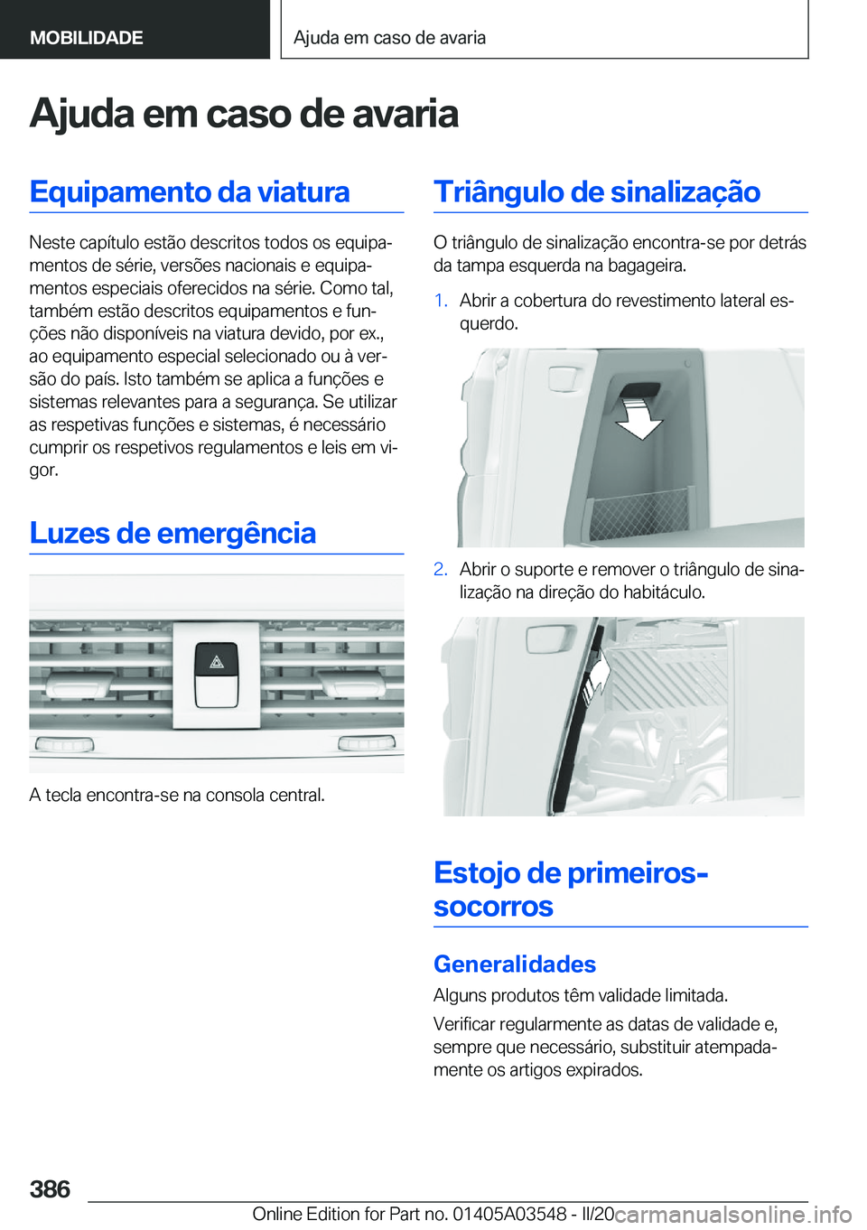 BMW X3 PLUG IN HYBRID 2020  Manual do condutor (in Portuguese) �A�j�u�d�a��e�m��c�a�s�o��d�e��a�v�a�r�i�a�E�q�u�i�p�a�m�e�n�t�o��d�a��v�i�a�t�u�r�a
�N�e�s�t�e��c�a�p�
