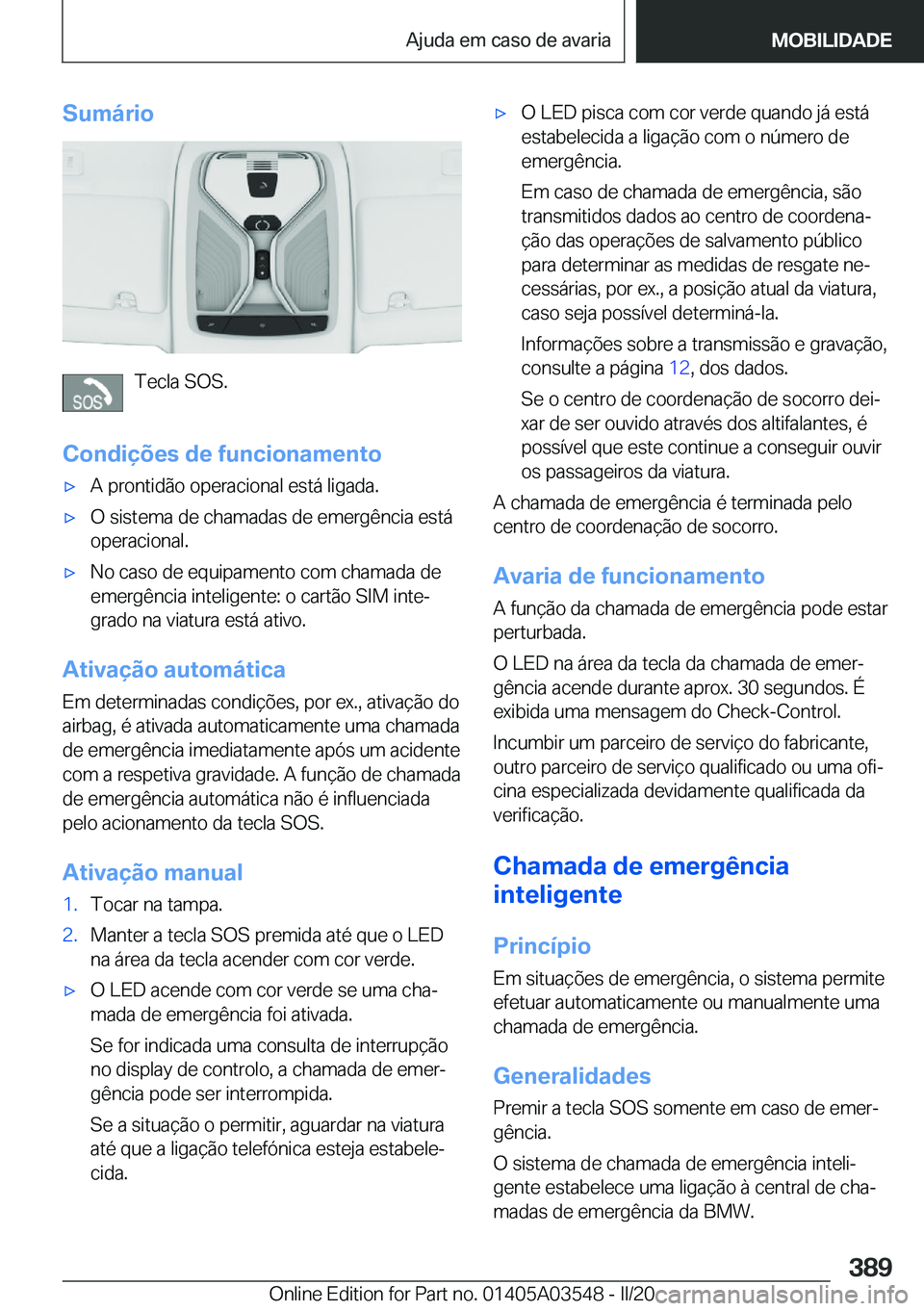 BMW X3 PLUG IN HYBRID 2020  Manual do condutor (in Portuguese) �S�u�m�á�r�i�o
�T�e�c�l�a��S�O�S�.
�C�o�n�d�i�