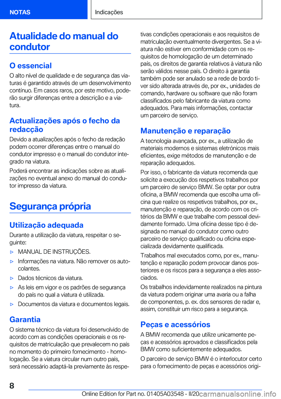 BMW X3 PLUG IN HYBRID 2020  Manual do condutor (in Portuguese) �A�t�u�a�l�i�d�a�d�e��d�o��m�a�n�u�a�l��d�o�c�o�n�d�u�t�o�r
�O��e�s�s�e�n�c�i�a�l
�O��a�l�t�o��n�