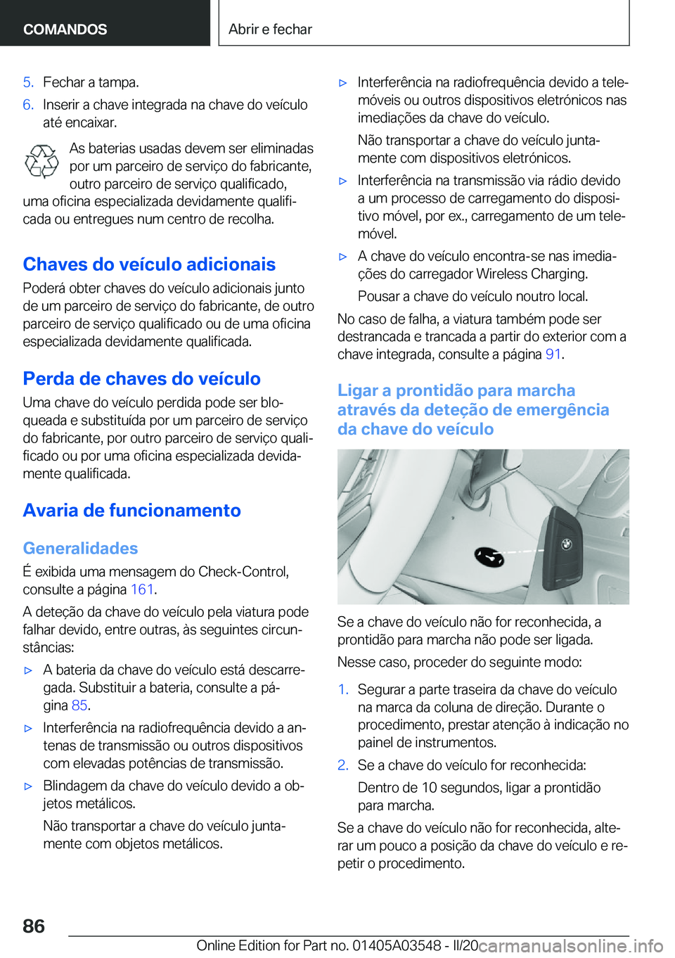 BMW X3 PLUG IN HYBRID 2020  Manual do condutor (in Portuguese) �5�.�F�e�c�h�a�r��a��t�a�m�p�a�.�6�.�I�n�s�e�r�i�r��a��c�h�a�v�e��i�n�t�e�g�r�a�d�a��n�a��c�h�a�v�e��d�o��v�e�