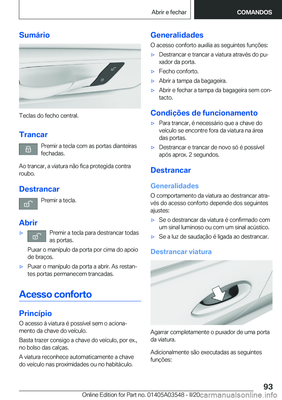 BMW X3 PLUG IN HYBRID 2020  Manual do condutor (in Portuguese) �S�u�m�á�r�i�o
�T�e�c�l�a�s��d�o��f�e�c�h�o��c�e�n�t�r�a�l�.�T�r�a�n�c�a�r �P�r�e�m�i�r��a��t�e�c�l�a��c�o�m��a�s��p�o�r�t�a�s��d�i�a�n�t�e�i�r�a�s�f�e�c�h�a�d�a�s�.
�A�o��t�r�a�n�c�a�r�,�